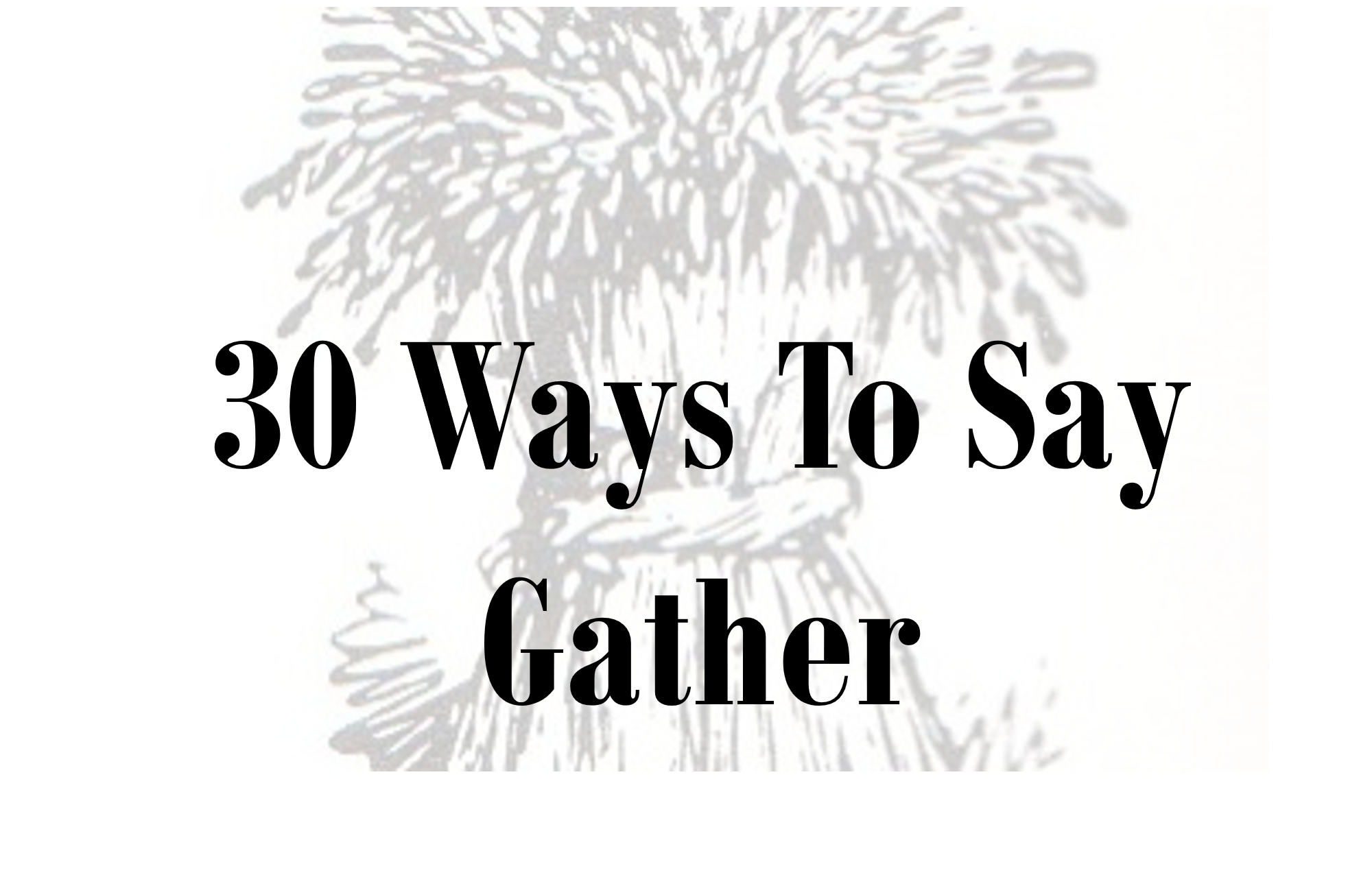 30 Ways To Say 'Gather' PART 2 Truth In A Word